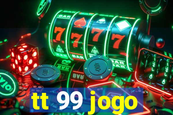 tt 99 jogo